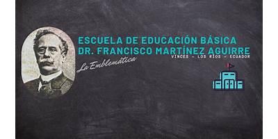 ESCUELA DE EDUCACION BASICA DR FRANCISCO MARTINEZ AGUIRRE