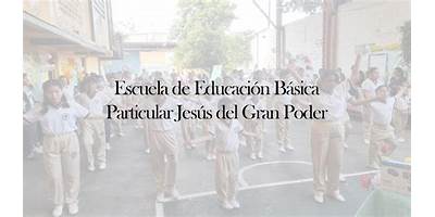 ESCUELA DE EDUCACION BASICA PARTICULAR JESUS DEL GRAN PODER
