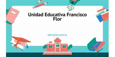 UNIDAD EDUCATIVA FRANCISCO FLOR