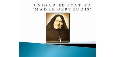 UNIDAD EDUCATIVA MADRE GERTRUDIS
